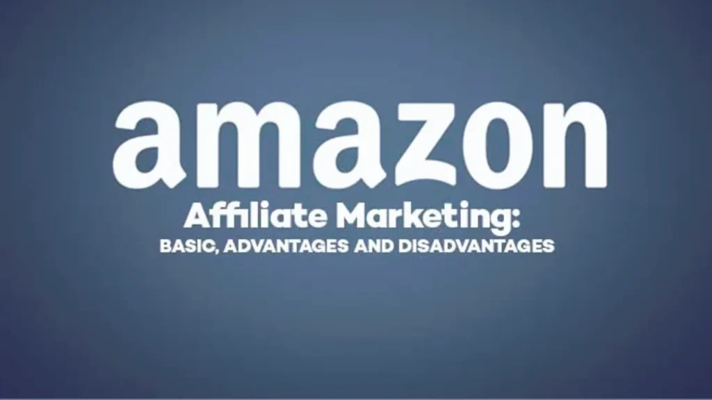 Amazon Affiliate Marketing: Why you should become an affiliate marketer for Amazon ?