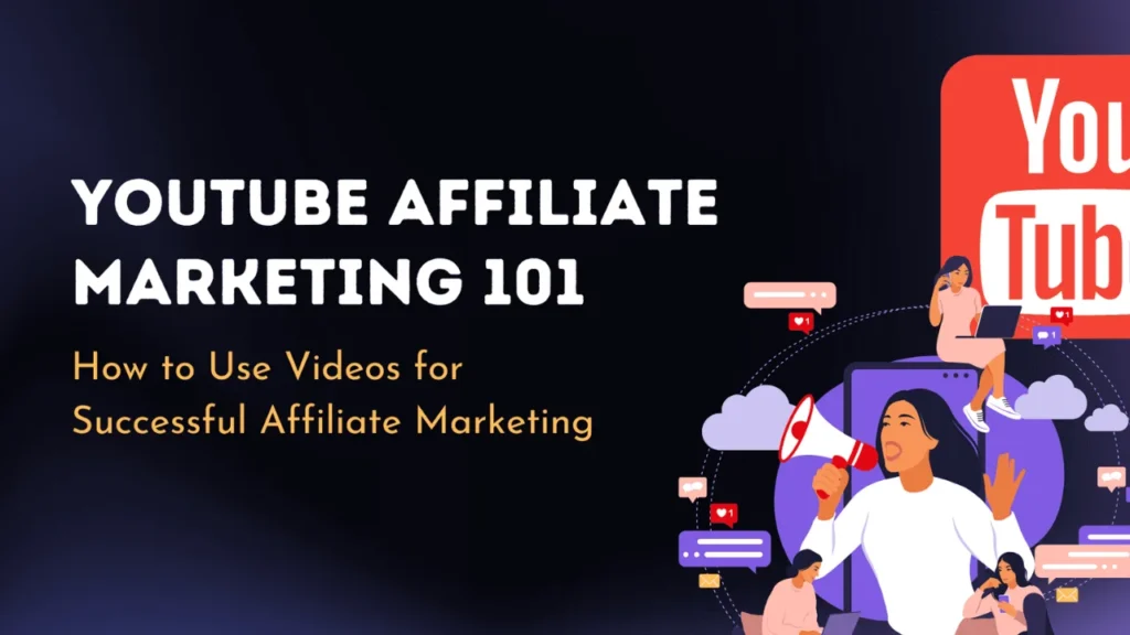 Youtube Affiliate Marketing: How to create engaging affiliate content for YouTube