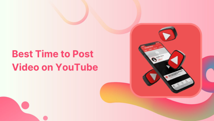What is the Best time to post videos on YouTube