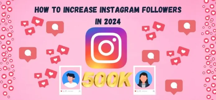 How to increase Instagram followers in 2024
